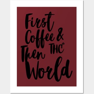 FIRST COFFEE AND THEN THE WORLD Posters and Art